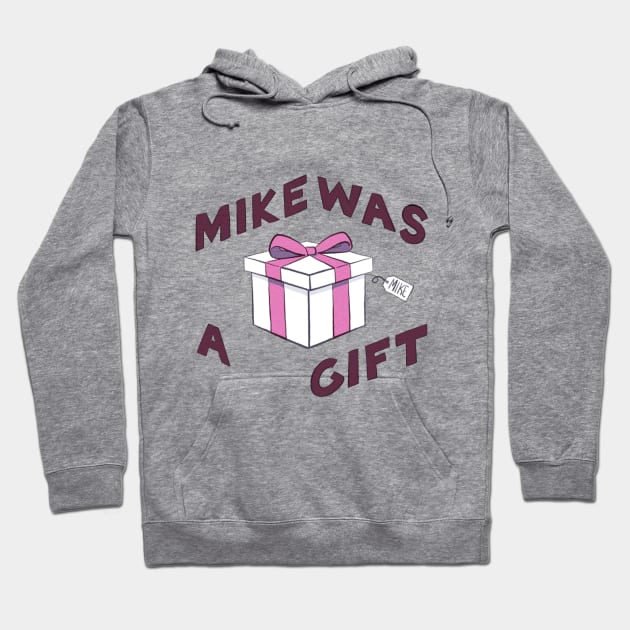 Mike was a Gift Hoodie by Meggieport